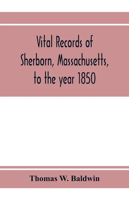 Vital records of Sherborn, Massachusetts, to the year 1850 - Paperback