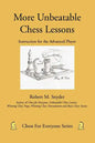 More Unbeatable Chess Lessons: Instruction for the Advanced Player - Paperback