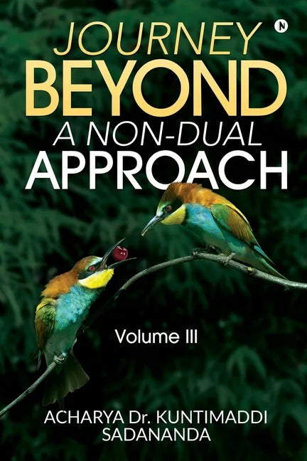 Journey Beyond: A Non-Dual Approach: Volume III - Paperback