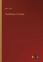 The Railways of Canada - Paperback