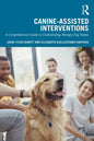 Canine-Assisted Interventions: A Comprehensive Guide to Credentialing Therapy Dog Teams - Paperback