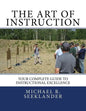 The Art Of Instruction: Your Complete Guide To Instructional Excellence - Paperback