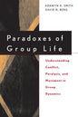 Paradoxes of Group Life: Understanding Conflict, Paralysis, and Movement in Group Dynamics - Paperback