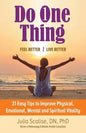 Do One Thing Feel Better\Live Better: 31 Easy Tips to Improve Physical, Emotional, Mental and Spiritual Vitality - Paperback