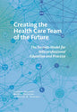Creating the Health Care Team of the Future: The Toronto Model for Interprofessional Education and Practice - Paperback