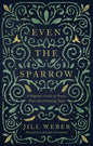 Even the Sparrow: A Pilgrim's Guide to Prayer, Trust and Following the Leader - Paperback
