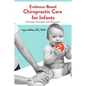 Evidence-Based Chiropractic Care for Infants: Rationale, Therapies, and Outcomes - Paperback