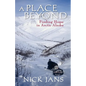 A Place Beyond: Finding Home in Arctic Alaska - Paperback