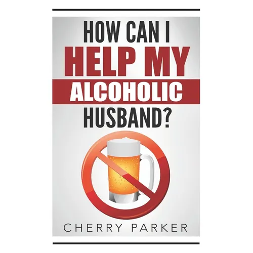 How Can I Help My Alcoholic Husband? - Paperback
