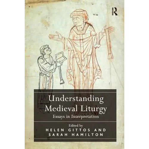Understanding Medieval Liturgy: Essays in Interpretation - Paperback
