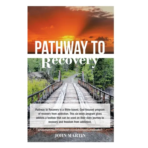 Pathway to Recovery: A Spiritually Based Program of Recovery - Hardcover