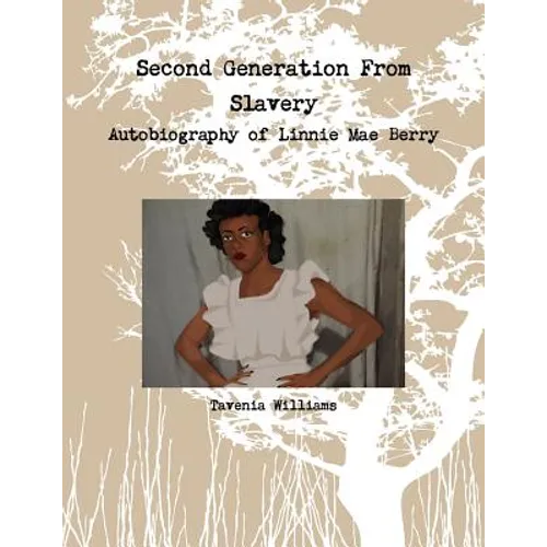 Second Generation From Slavery-Autobiography of Linnie Mae Berry - Paperback