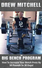 BIG Bench Program: How To Increase Your Bench Press By 50 Pounds In 30 Days! - Paperback
