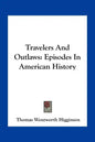 Travelers And Outlaws: Episodes In American History - Paperback
