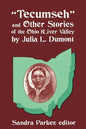 "Tecumseh" and Other Stories of the Ohio River Valley by Julia L. Dumont: Of The Ohio River Valley - Paperback