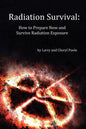 Radiation Survival: How to Prepare Now and Survive Radiation Exposure - Paperback