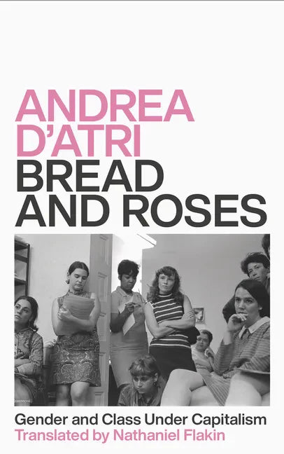 Bread and Roses: Gender and Class Under Capitalism - Hardcover