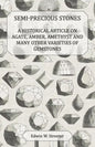 Semi-Precious Stones - A Historical Article on Agate, Amber, Amethyst and Many Other Varieties of Gemstones - Paperback