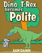 Dino T-Rex Becomes Polite - Paperback