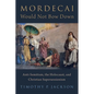 Mordecai Would Not Bow Down: Anti-Semitism, the Holocaust, and Christian Supersessionism - Hardcover