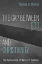 The Gap Between God and Christianity: The Turbulence of Western Culture - Paperback