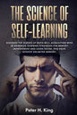 The Science of Self-Learning: Discover the Science of Rapid Skill Acquisition, Master Your Emotions by Identifying Psychological Triggers - Paperback