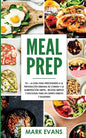 Meal Prep: 101 - La Guía Para Principiantes A La Preparacion Semanal De Comida Y La Alimentacion Limpia - Recetas Simples Y Delic - Paperback