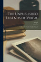 The Unpublished Legends of Virgil: Collected by Charles Godfrey Leland - Paperback