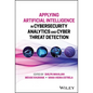 Applying Artificial Intelligence in Cybersecurity Analytics and Cyber Threat Detection - Hardcover
