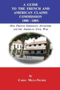 A Guide to the French and American Claims Commission 1880-1885: Our French Immigrant Ancestors and the American Civil War - Paperback