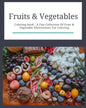Fruits & Vegetables: Coloring Book: Fruits & Vegetables: Coloring Book: A Fun Collection Of Fruit & Vegetable Illustrations For Coloring - Paperback