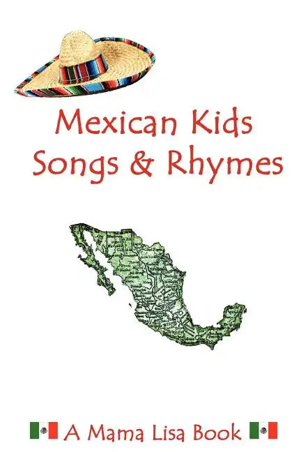 Mexican Kids Songs and Rhymes: A Mama Lisa Book - Paperback