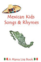 Mexican Kids Songs and Rhymes: A Mama Lisa Book - Paperback