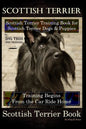 Scottish Terrier Training Book for Scottish Terrier Dogs & Scottish Terrier Puppies By D!G THIS DOG Training, Training Begins From the Car Ride Home, - Paperback