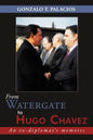 From Watergate to Hugo Chavez: An ex-diplomat's memoirs - Paperback