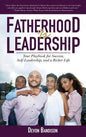 Fatherhood Is Leadership: Your Playbook for Success, Self-Leadership, and a Richer Life - Hardcover