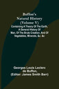 Buffon's Natural History (Volume V); Containing a Theory of the Earth, a General History of Man, of the Brute Creation, and of Vegetables, Minerals, & - Paperback