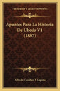Apuntes Para La Historia De Ubeda V1 (1887) - Paperback