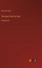 The Soul of the Far East: in large print - Hardcover