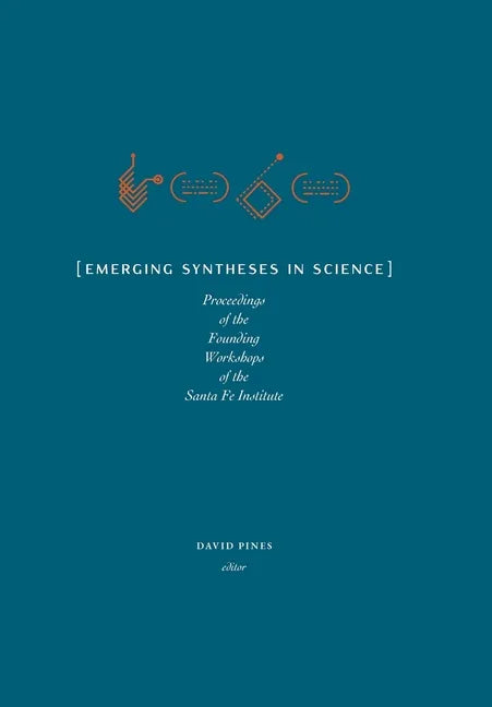 Emerging Syntheses in Science: Proceedings from the Founding Workshops of the Santa Fe Institute - Hardcover