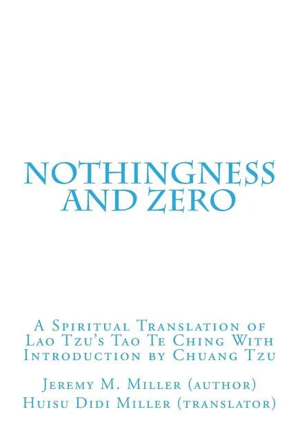 Nothingness and Zero: A Spiritual Translation of Lao Tzu's Tao Te Ching With Introduction by Chuang Tzu - Paperback