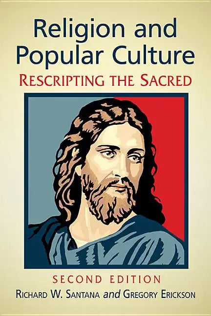Religion and Popular Culture: Rescripting the Sacred, 2D Ed. - Paperback
