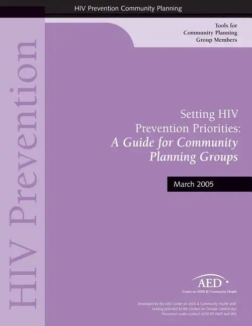 Setting HIV Prevention Priorities: A Guide for Community: Planning Groups - Paperback
