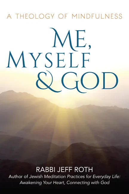Me, Myself and God: A Theology of Mindfulness - Hardcover