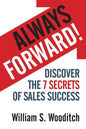 Always Forward!: Discover the 7 Secrets of Sales Success - Paperback