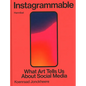 Instagrammable: What Art Tells Us about Social Media - Hardcover