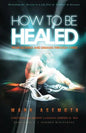How To be Healed from Sickness and diseases Through Christ: Revealing The Secrets to a life free of Sickness and diseases - Paperback