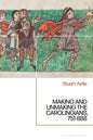Making and Unmaking the Carolingians: 751-888 - Paperback