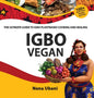 Igbo Vegan - The Ultimate Guide to Igbo Plantbased Cooking and Healing - Hardcover