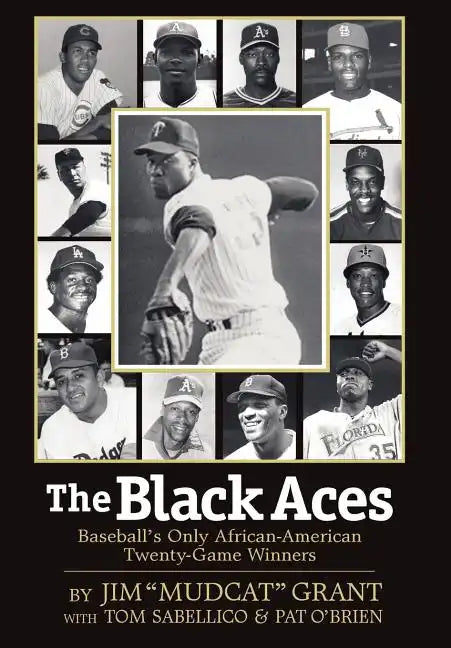 The Black Aces: Baseball's Only African-American Twenty-Game Winners - Hardcover